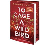 To Cage a Wild Bird: Verlier dein Leben. Oder dein Herz | Enemies-to-Lovers Romantasy trifft Dystopie. Limitierte Erstauflage mit Farbschnitt
