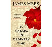 To Calais, In Ordinary Time