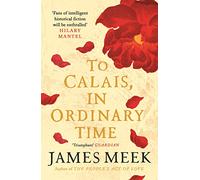 To Calais, In Ordinary Time