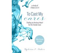 To Cast My Cares: Trading an Anxious Heart for His Tender Care