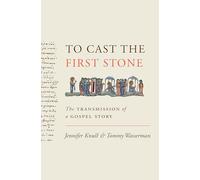 To Cast the First Stone - The Transmission of a Gospel Story