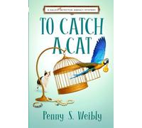 To Catch a Cat (A Kalico Cat Detective Agency Mystery)