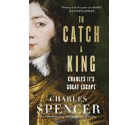 To Catch A King: Charles II's Great Escape