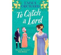 To Catch a Lord: A steamy love triangle, fake dating regency romance from Emma Orchard (Spicy Regency Romances)