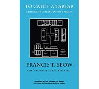To Catch a Tartar: A Dissident in Lee Kuan Yew's Prison (Yale Southeast Asia Studies Monographs)