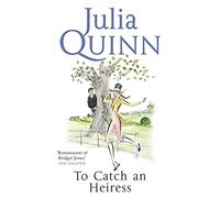 To Catch An Heiress: by the bestselling author of Bridgerton (Agents for the Crown)