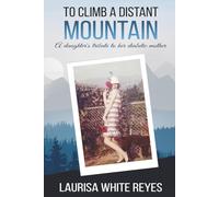 To Climb a Distant Mountain: A daughter's tribute to her diabetic mother