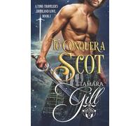 To Conquer a Scot: 1 (A Time-Traveler's Highland Love)