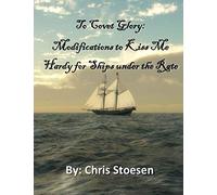 To Covet Glory: Modifications to Kiss Me Hardy for Ships Under the Rate