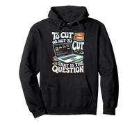To Cut Or Not To Cut That's Not A Question Video Editor Pullover Hoodie