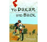 To Dakar and Back: 21 Days Across North Africa by Motorcycle