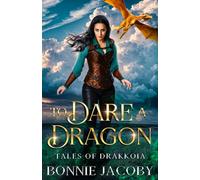 To Dare a Dragon: 1 (Tales of Drakkoia)