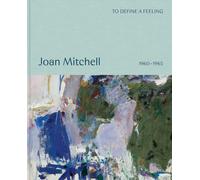 To define a feeling: Joan Mitchell : 1960-1965
