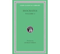 To Demonicus. To Nicocles. Nicocles or the Cyprians. Panegyricus. To Philip. Archidamus (Loeb Classical Library 209)