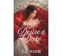 To Desire a Duke: 1 (Forbidden Lives of the Ton)