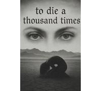 To Die a Thousand Times