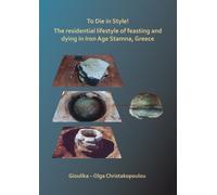 To Die in Style! The residential lifestyle of feasting and dying in Iron Age Stamna, Greece
