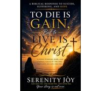 To Die is Gain…But to Live is Christ: A Biblical Response to Suicide, Suffering, and Hope
