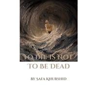 To Die Is Not To Be Dead