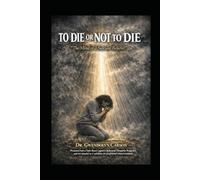TO DIE OR NOT TO DIE " THE MIND OF A SUICIDAL BELIEVER"