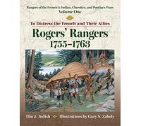 To Distress the French and Their Allies: Rogers' Rangers, 1755-1763
