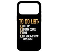 To Do List Get up Drink Coffee - Physics Physicist Case for iPhone 17 Pro Max