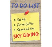To Do List Sky Diving Blank Lined Journal Notebook: A daily diary, composition or log book, gift idea for people who love to sky dive, parachute!!