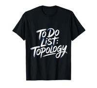 to Do List Topology Math Geometry Nerd |- T-Shirt