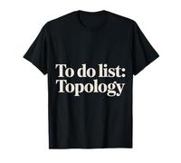 to Do List Topology Math Geometry Nerd - T-Shirt