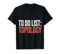 to Do List Topology Math Geometry Nerd - T-Shirt