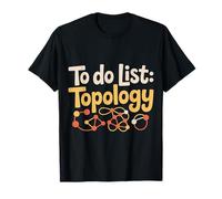 to Do List Topology Math Geometry Nerd - T-Shirt