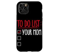 TO DO LIST: YOUR MOM Funny Trash Talk Case for iPhone 11 Pro