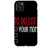 TO DO LIST: YOUR MOM Funny Trash Talk Case for iPhone 11 Pro Max