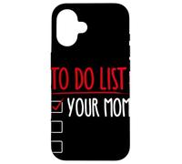 TO DO LIST: YOUR MOM Funny Trash Talk Case for iPhone 16