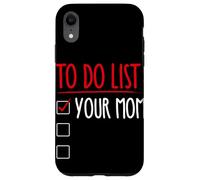 TO DO LIST: YOUR MOM Funny Trash Talk Case for iPhone XR