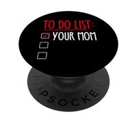 TO DO LIST: YOUR MOM Funny Trash Talk PopSockets Adhesive PopGrip