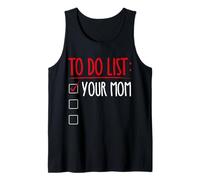 to DO List: Your MOM Funny Trash Talk Tank Top