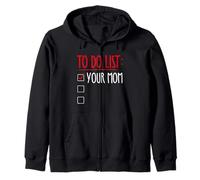 TO DO LIST: YOUR MOM Funny Trash Talk Zip Hoodie