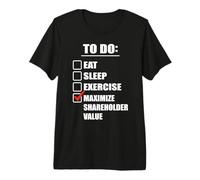 to Do : Maximize Shareholder Value | Funny Creating Finance Premium T-Shirt