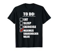 to Do : Maximize Shareholder Value | Funny Creating Finance T-Shirt