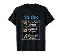 to do: - Phinished Doctoral Degree Celebration T-Shirt