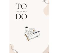 To Do Planner: Organize your time well and be on time always