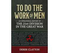 To Do the Work of Men: An Operational History of the 21st Division in the Great War (Wolverhampton Military Studies)