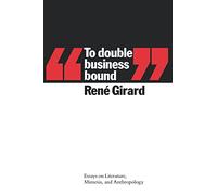 To Double Business Bound: Essays on Literature, Mimesis and Anthropology