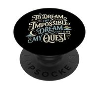 To Dream Impossible That Is My Quest Script Don Quixote PopSockets Adhesive PopGrip