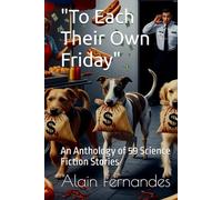 "To Each Their Own Friday": An Anthology of 59 Science Fiction Stories