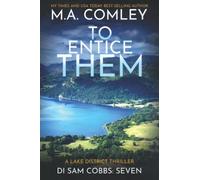 To Entice Them: A Lake District thriller: 7 (DI Sam Cobbs)