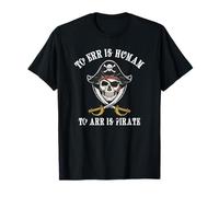 To Err is Human to Arr is Pirate with skull and cross swords T-Shirt