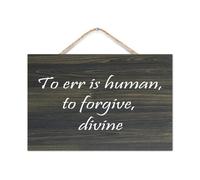 To Err Is Human,to Forgive,Divine Wall Art Wood Sign Quotes Rustic Wooden Hanging Wall Welcome Sign Wall Art Craft Plaque Decor for New Home Office Living Room Bedroom Bathroom Classroom 8x12in