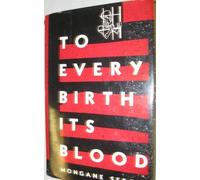 To every birth its blood: A novel ([Contemporary fiction series])